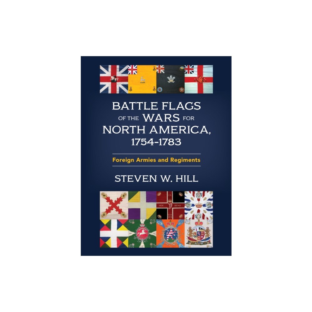 Stackpole Books Battle Flags of the Wars for North America, 1754–1783 (inbunden, eng)