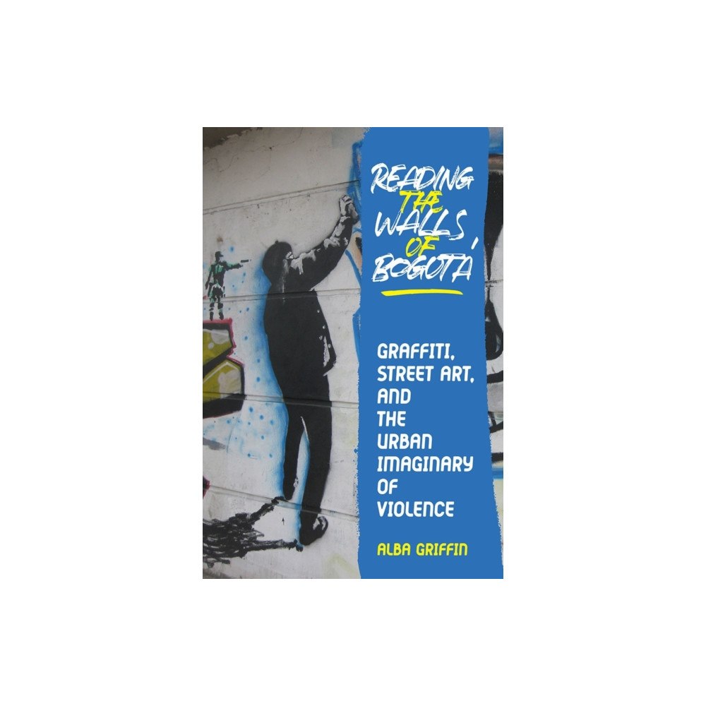 University of Pittsburgh Press Reading the Walls of Bogota (inbunden, eng)
