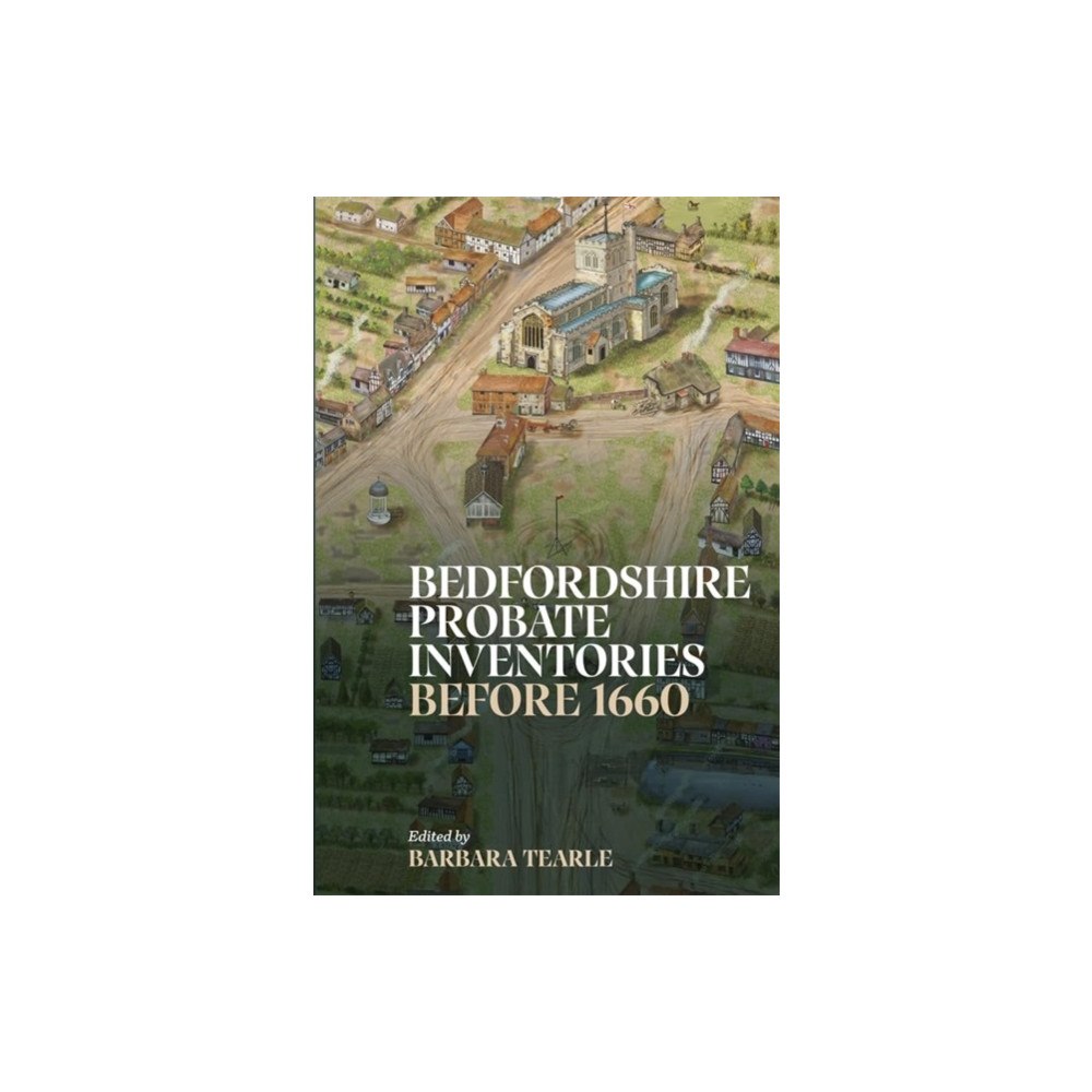 Boydell & Brewer Ltd Bedfordshire Probate Inventories before 1660 (inbunden, eng)