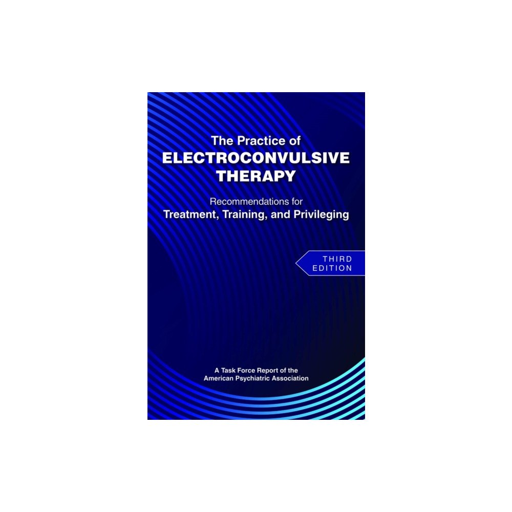American Psychiatric Association Publishing The Practice of Electroconvulsive Therapy (häftad, eng)