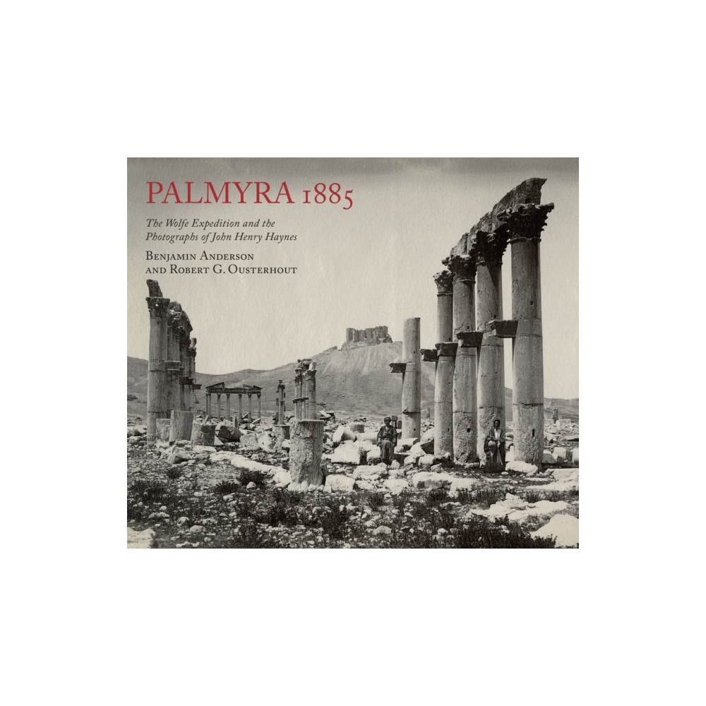 Caique Publishing Ltd Palmyra 1885: The Wolfe Expedition and the Photographs of John Henry Haynes (häftad, eng)
