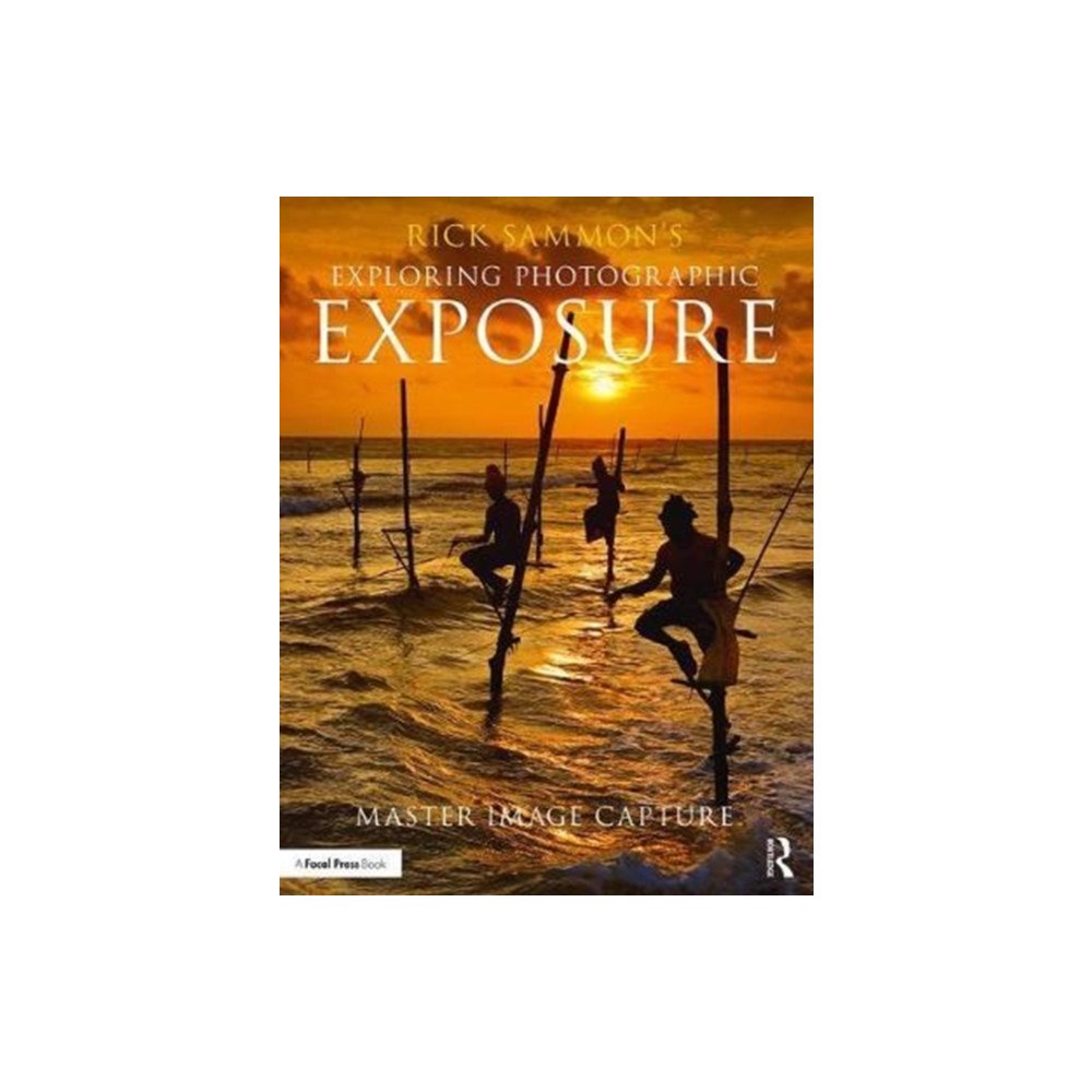 Taylor & francis ltd Rick Sammon's Exploring Photographic Exposure (häftad, eng)