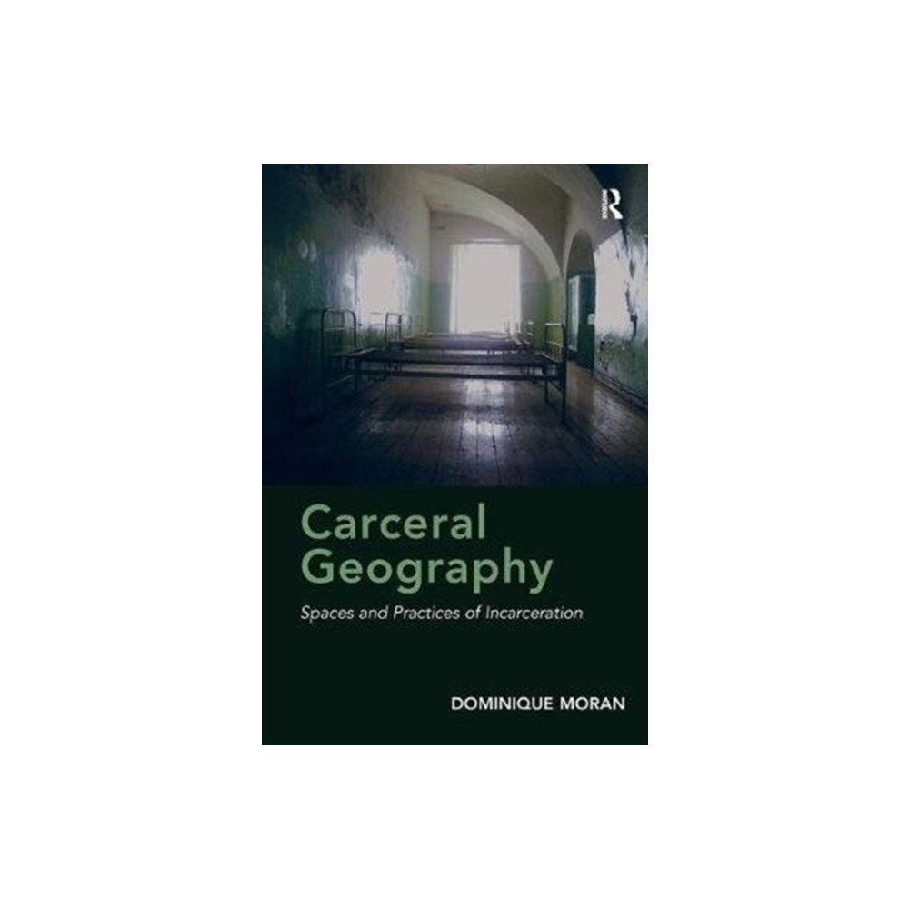 Taylor & francis ltd Carceral Geography (häftad, eng)