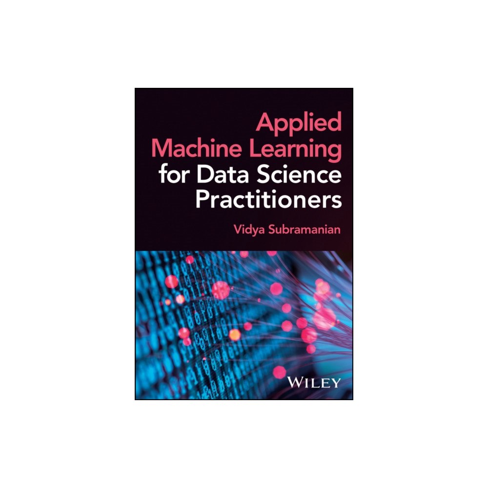 John Wiley & Sons Inc Applied Machine Learning for Data Science Practitioners (inbunden, eng)