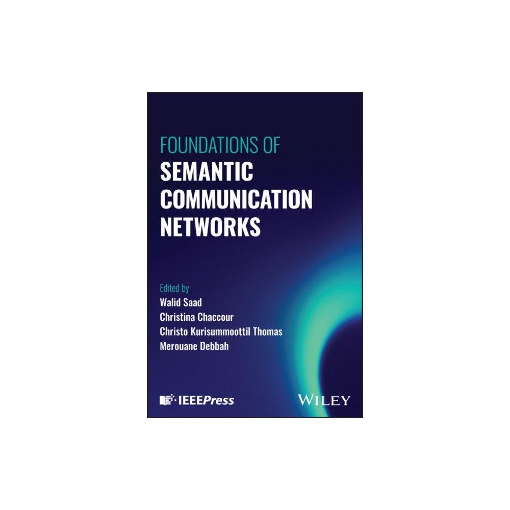 John Wiley & Sons Inc Foundations of Semantic Communication Networks (inbunden, eng)