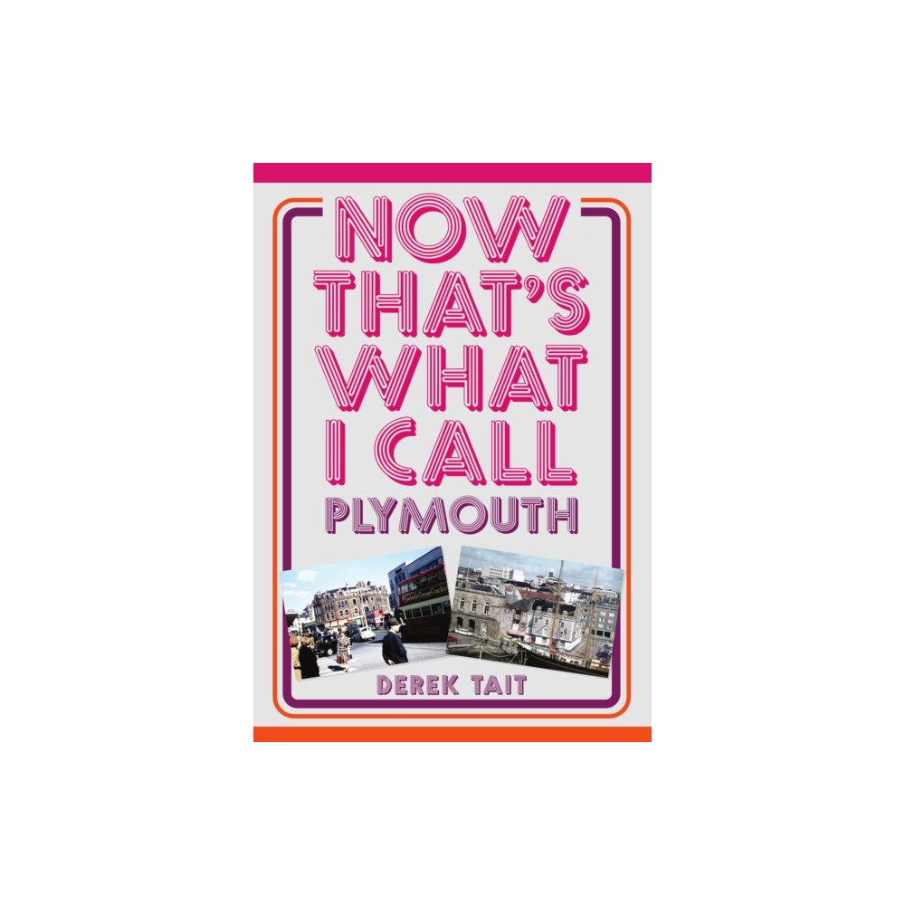 Amberley Publishing Now That's What I Call Plymouth (häftad, eng)
