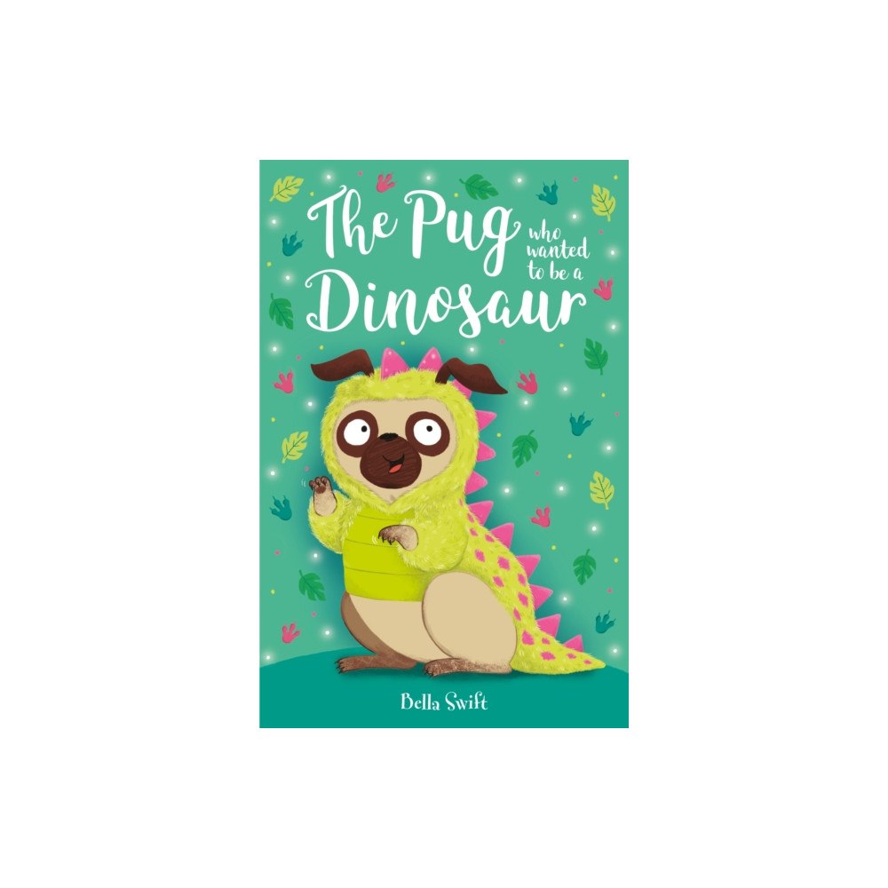 Hachette Children's Group The Pug who wanted to be a Dinosaur (häftad, eng)