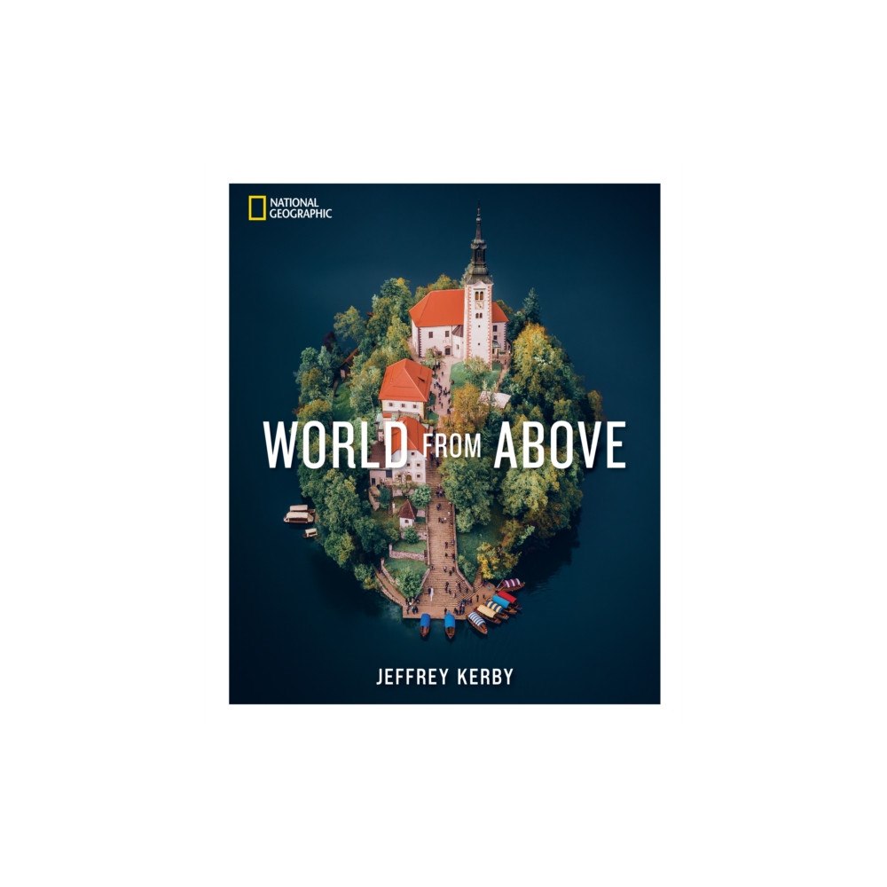 NATIONAL GEOGRAPHIC SOCIETY National Geographic World From Above (inbunden, eng)