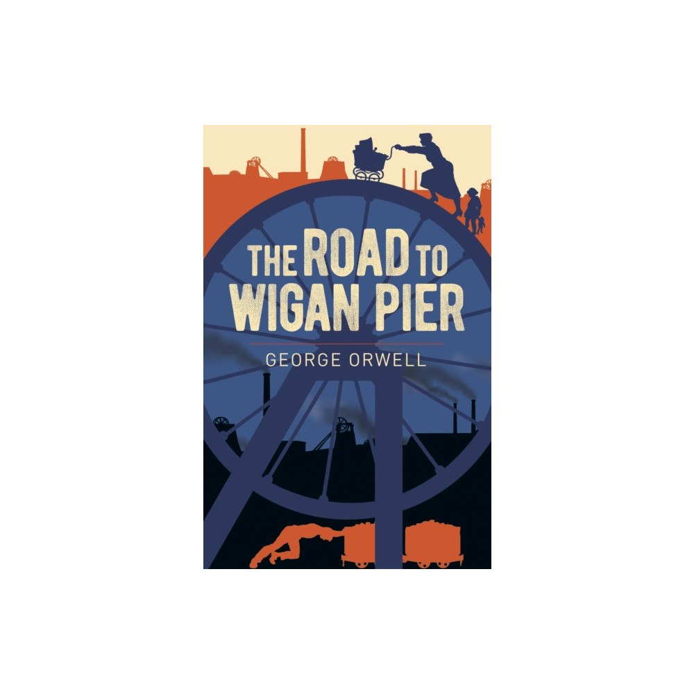 Arcturus publishing ltd The Road to Wigan Pier (häftad, eng)
