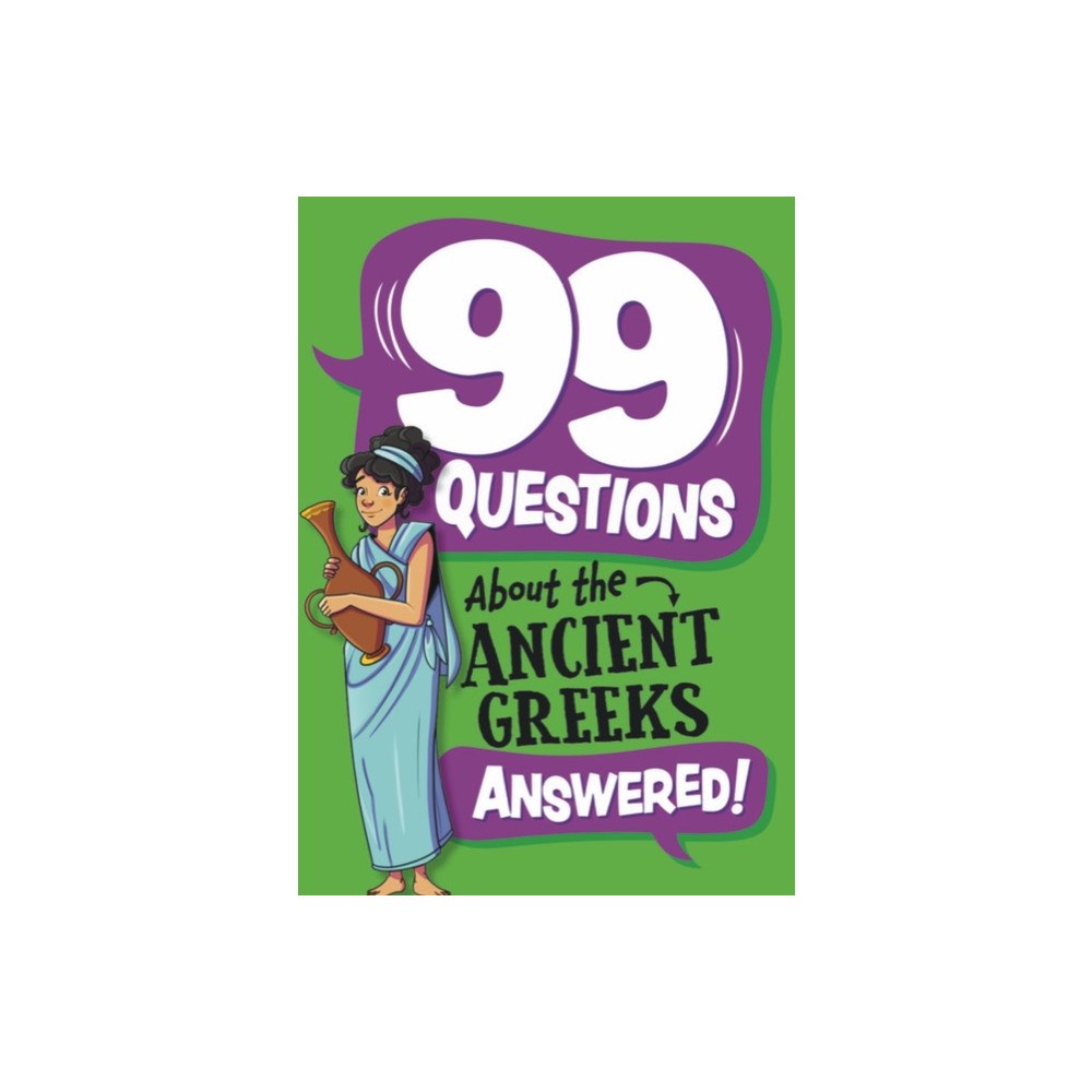 Hachette Children's Group 99 Questions About: The Ancient Greeks (inbunden, eng)