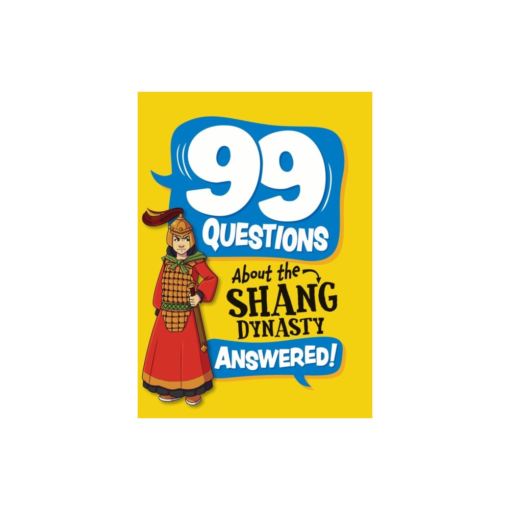 Hachette Children's Group 99 Questions About: The Shang Dynasty (inbunden, eng)