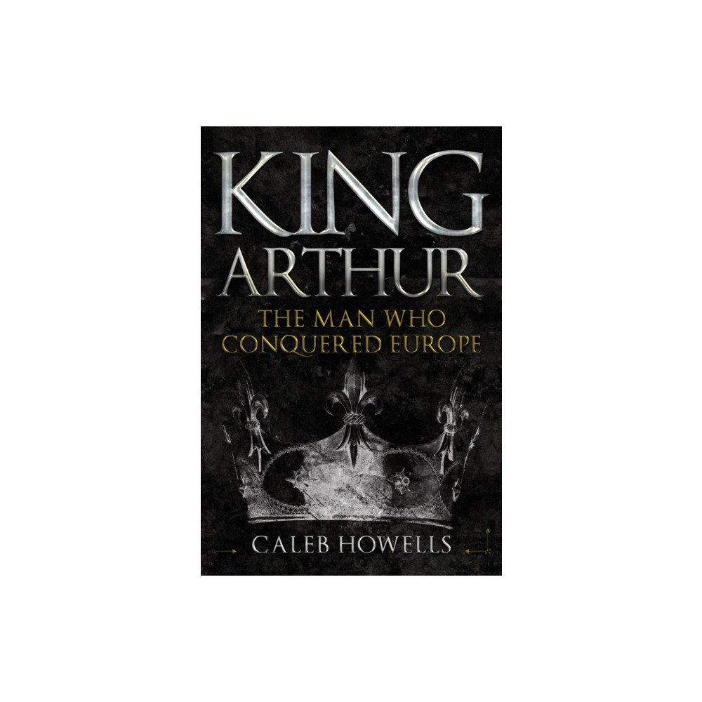 Amberley Publishing King Arthur (inbunden, eng)