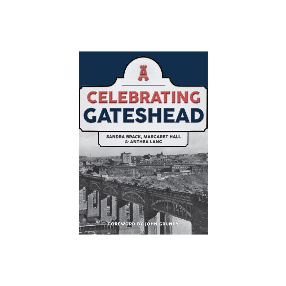 Amberley Publishing Celebrating Gateshead (häftad, eng)
