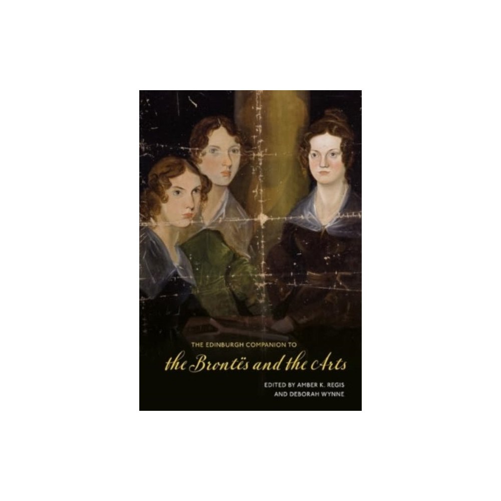 Edinburgh university press The Edinburgh Companion to the Brontes and the Arts (inbunden, eng)