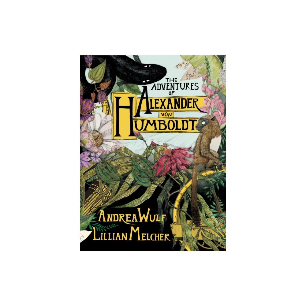 Random House Inc The Adventures of Alexander Von Humboldt (inbunden, eng)