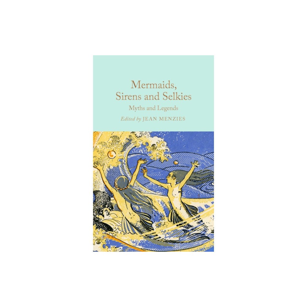 Pan Macmillan Mermaids, Sirens and Selkies (inbunden, eng)