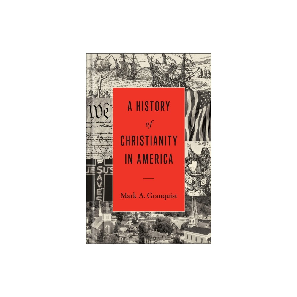 Baker publishing group A History of Christianity in America (inbunden, eng)