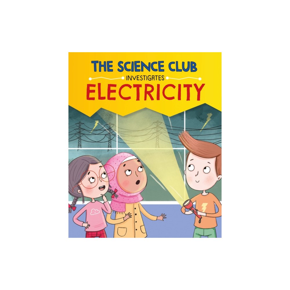 Hachette Children's Group The Science Club Investigates: Electricity (inbunden, eng)
