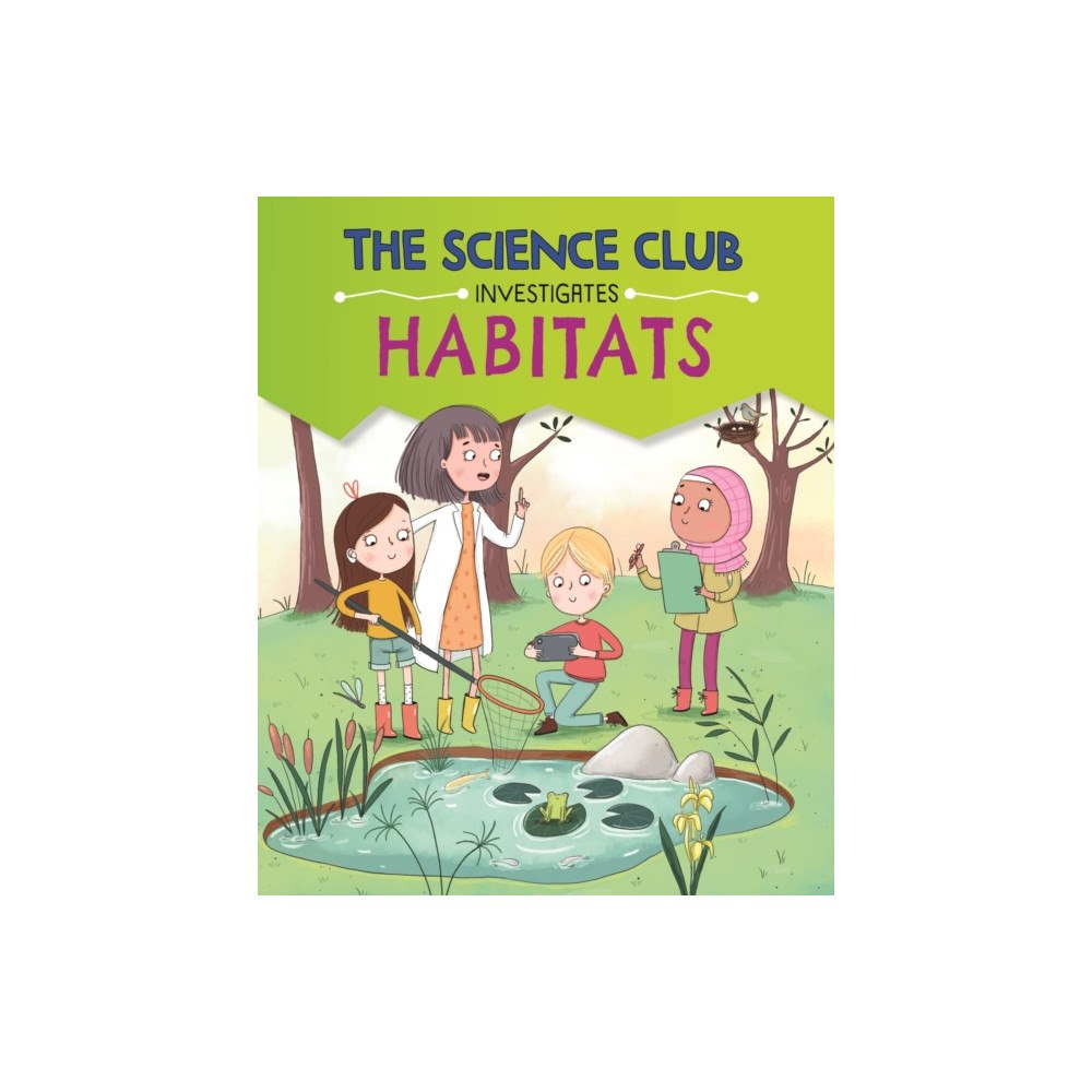 Hachette Children's Group The Science Club Investigates: Habitats (inbunden, eng)