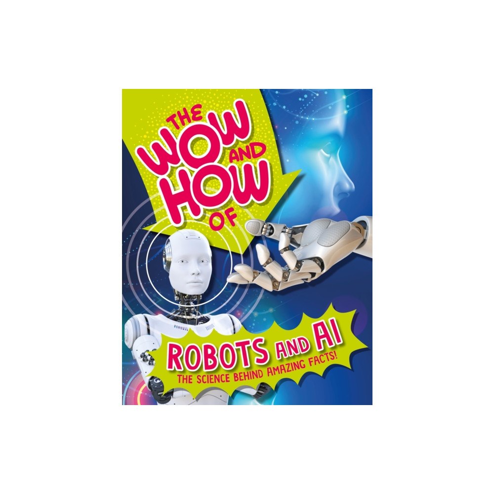 Hachette Children's Group The Wow and How of Robots and AI (häftad, eng)