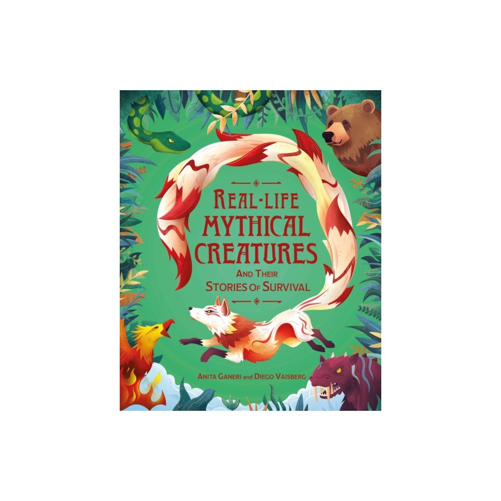 Hachette Children's Group Real-life Mythical Creatures and Their Stories of Survival (inbunden, eng)