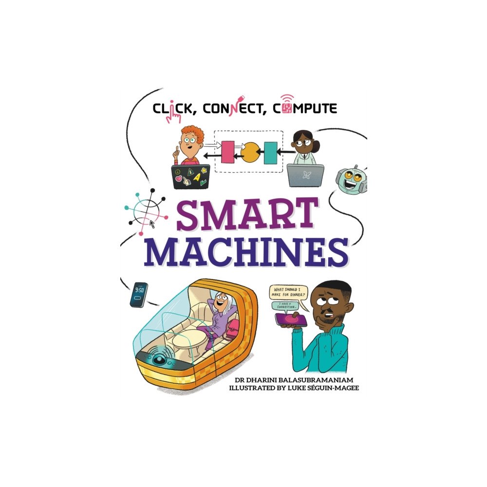 Hachette Children's Group Click, Connect, Compute: Smart Machines (inbunden, eng)