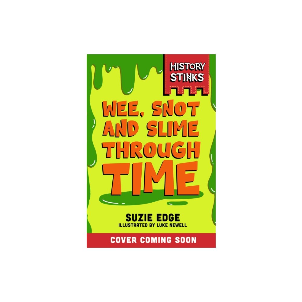 Hachette Children's Group History Stinks!: Wee, Snot and Slime Through Time (häftad, eng)