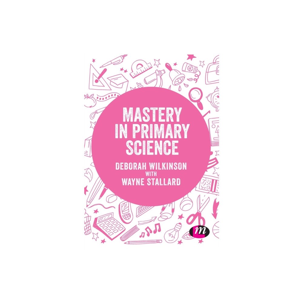 Sage Publications Ltd Mastery in primary science (häftad, eng)