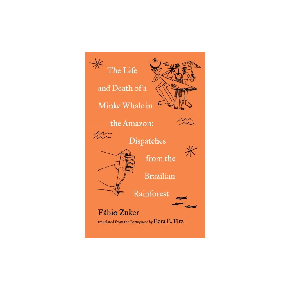 Milkweed Editions The Life and Death of a Minke Whale in the Amazon (häftad, eng)