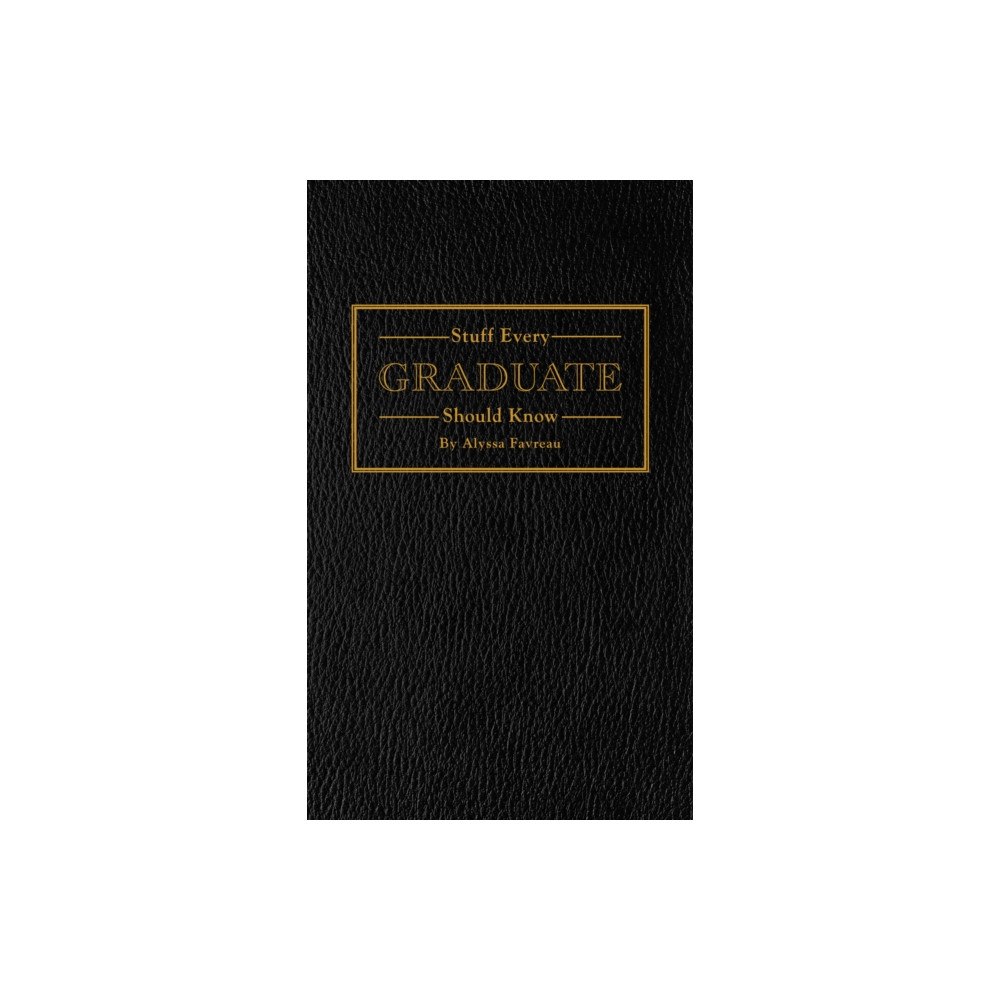 Quirk Books Stuff Every Graduate Should Know (inbunden, eng)