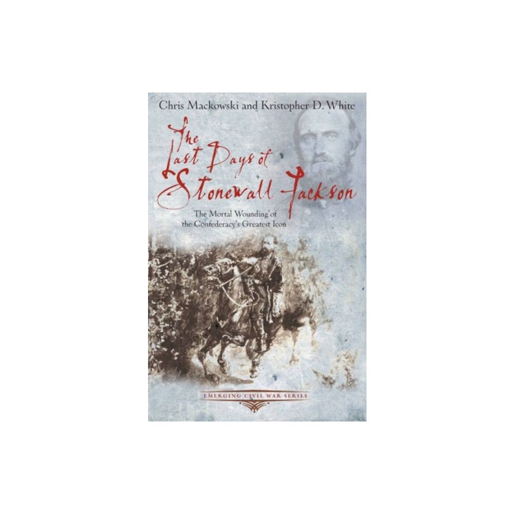Savas Beatie The Last Days of Stonewall Jackson (häftad, eng)