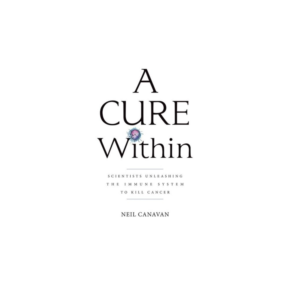 Cold Spring Harbor Laboratory Press,U.S. A Cure Within: Scientists Unleashing the Immune System to Kill Cancer (häftad, eng)
