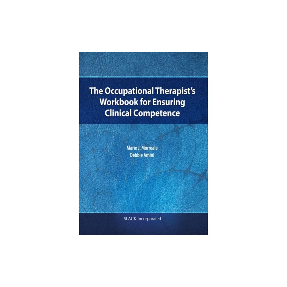 SLACK  Incorporated The Occupational Therapist’s Workbook for Ensuring Clinical Competence (häftad, eng)