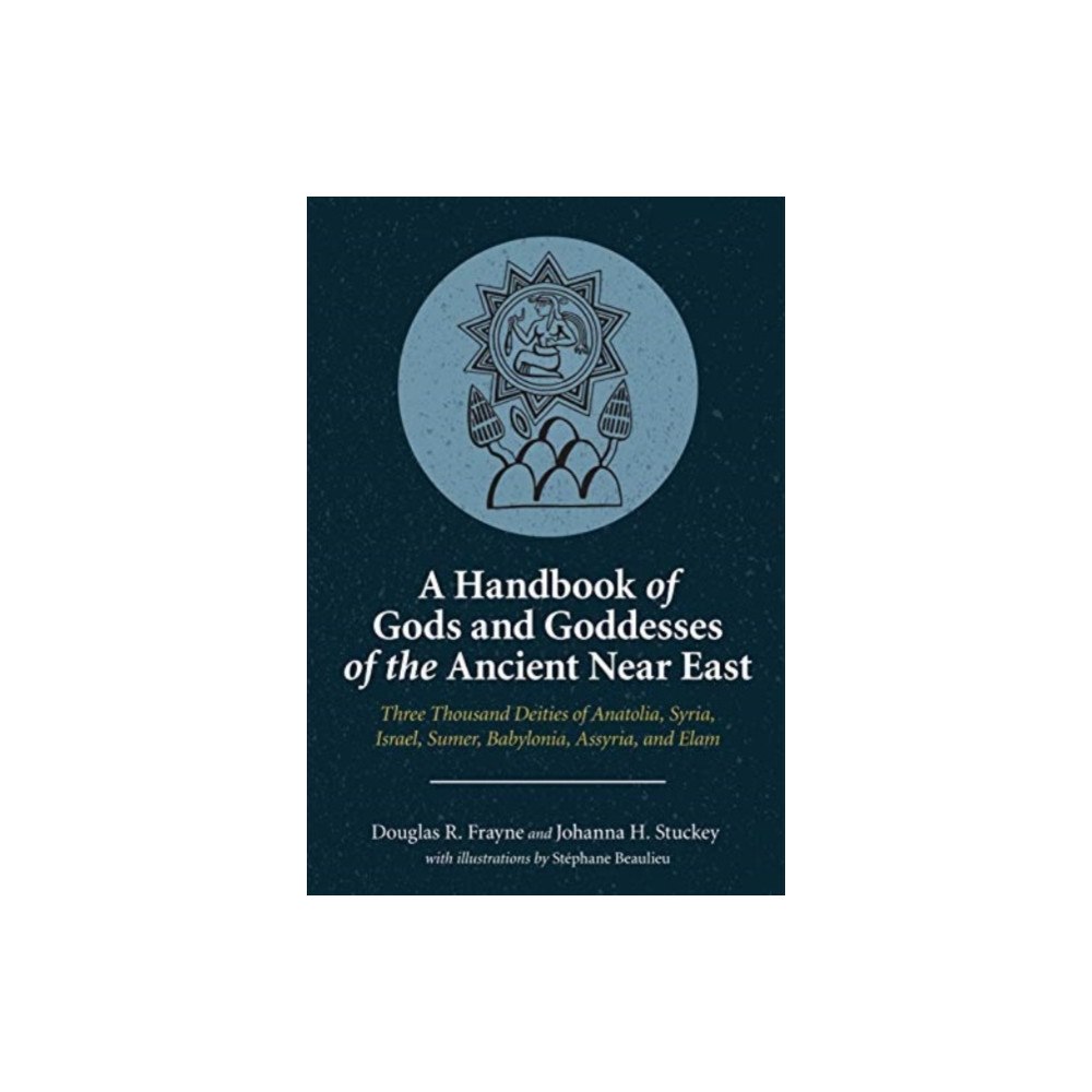 Pennsylvania State University Press A Handbook of Gods and Goddesses of the Ancient Near East (häftad, eng)