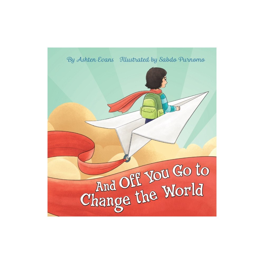 Ulysses Press And Off You Go to Change the World (inbunden, eng)