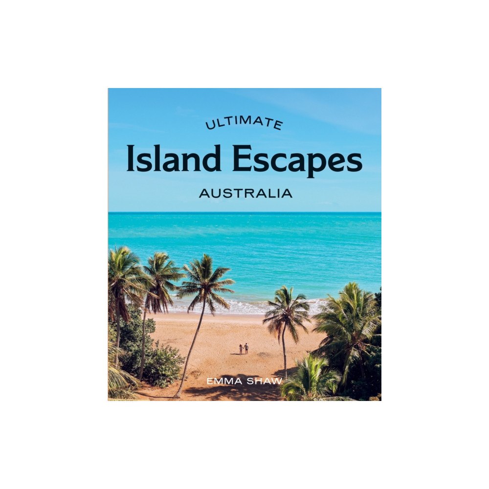 Hardie Grant Explore Ultimate Island Escapes: Australia (häftad, eng)