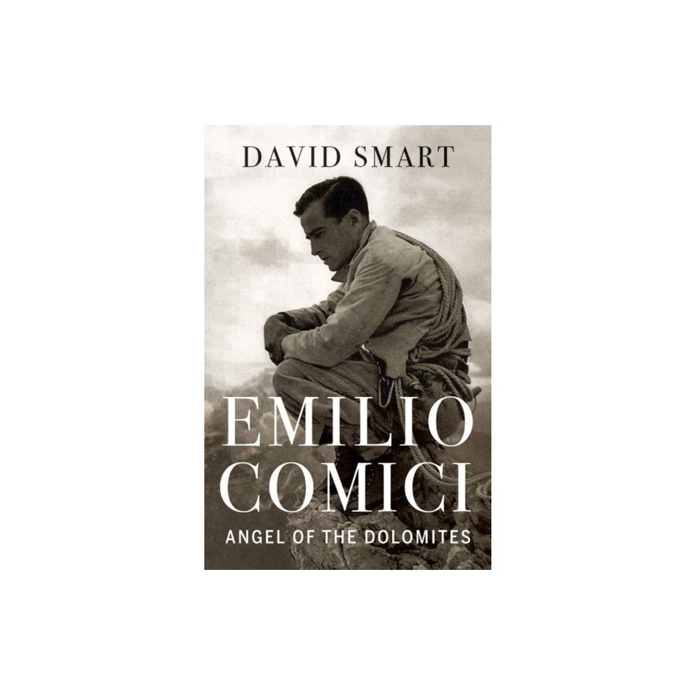 Rocky Mountain Books Emilio Comici: Angel of the Dolomites (inbunden, eng)