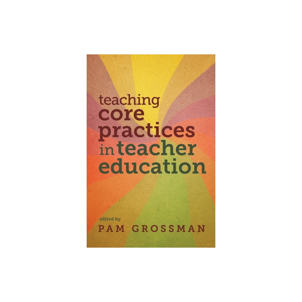 Harvard Educational Publishing Group Teaching Core Practices in Teacher Education (häftad, eng)