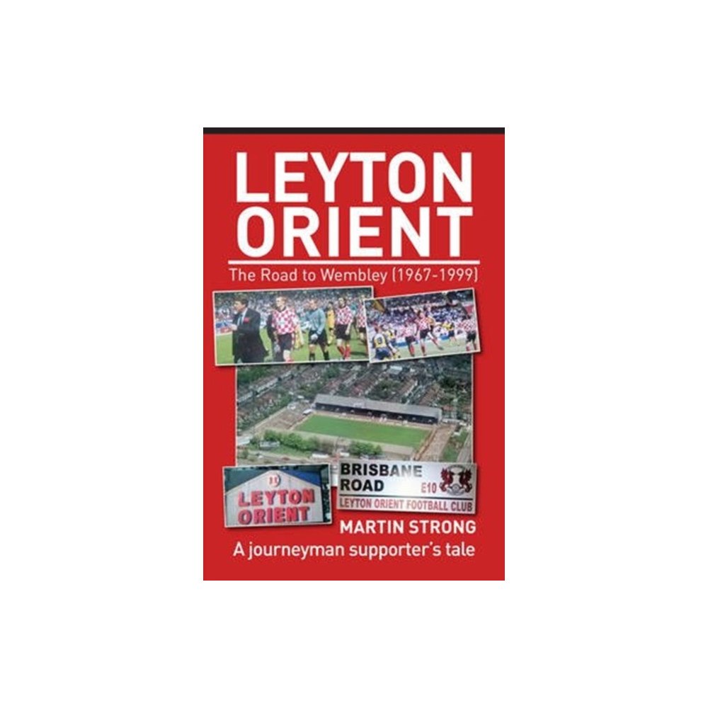 DB Publishing Leyton Orient : The Road to Wembley (1967-1999) (häftad, eng)