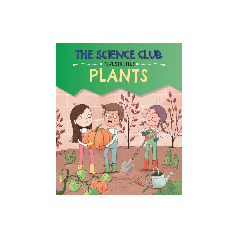 Hachette Children's Group The Science Club Investigates: Plants (inbunden, eng)
