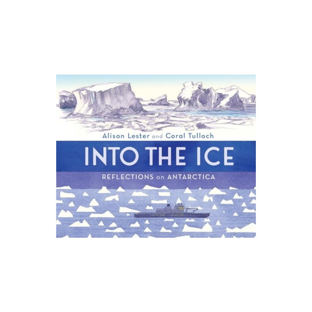 Allen & Unwin Into the Ice: Reflections on Antarctica (inbunden, eng)