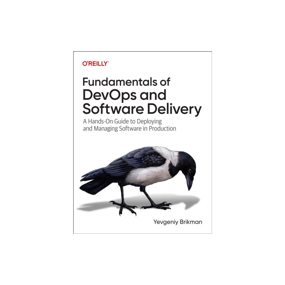 O'Reilly Media Fundamentals of DevOps and Software Delivery (häftad, eng)