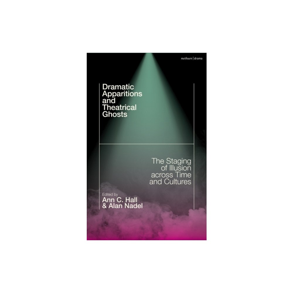 Bloomsbury Publishing PLC Dramatic Apparitions and Theatrical Ghosts (häftad, eng)