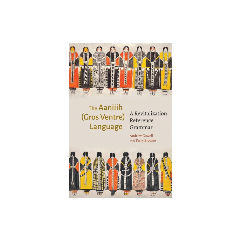 University of Nebraska Press The Aaniiih (Gros Ventre) Language (inbunden, eng)