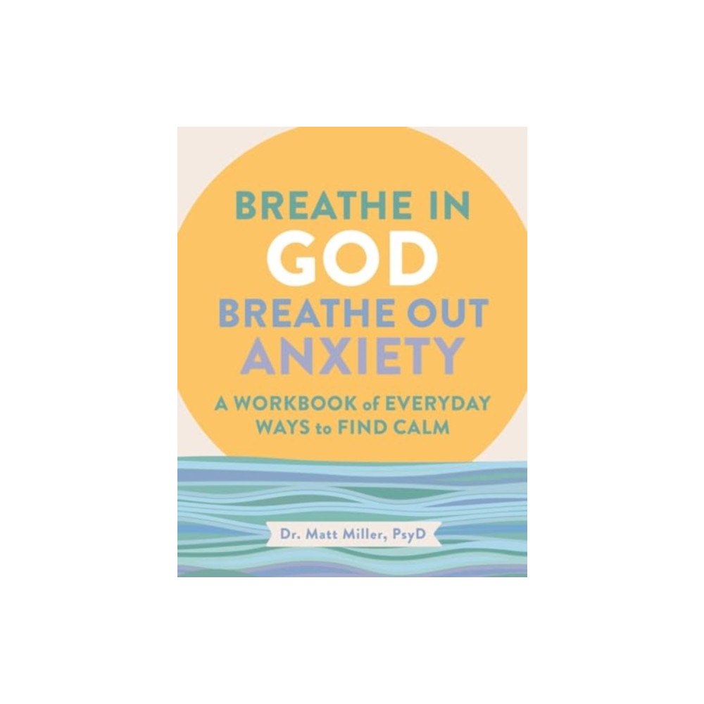 Andrews McMeel Publishing Breathe in God, Breathe Out Anxiety (häftad, eng)