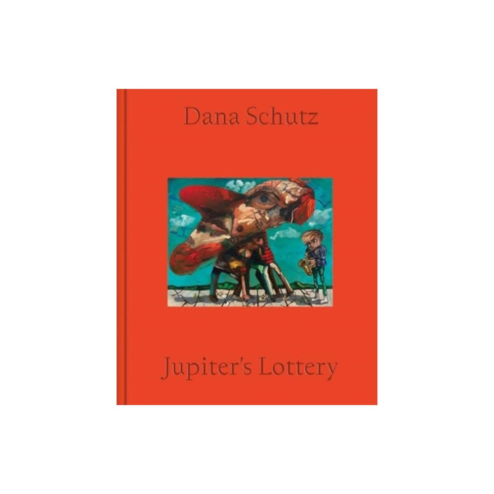 David Zwirner Dana Schutz: Jupiter's Lottery (inbunden, eng)