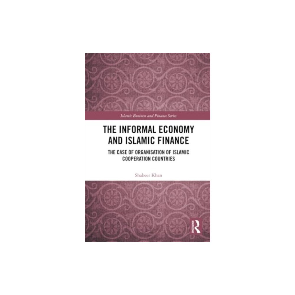 Taylor & francis ltd The Informal Economy and Islamic Finance (häftad, eng)