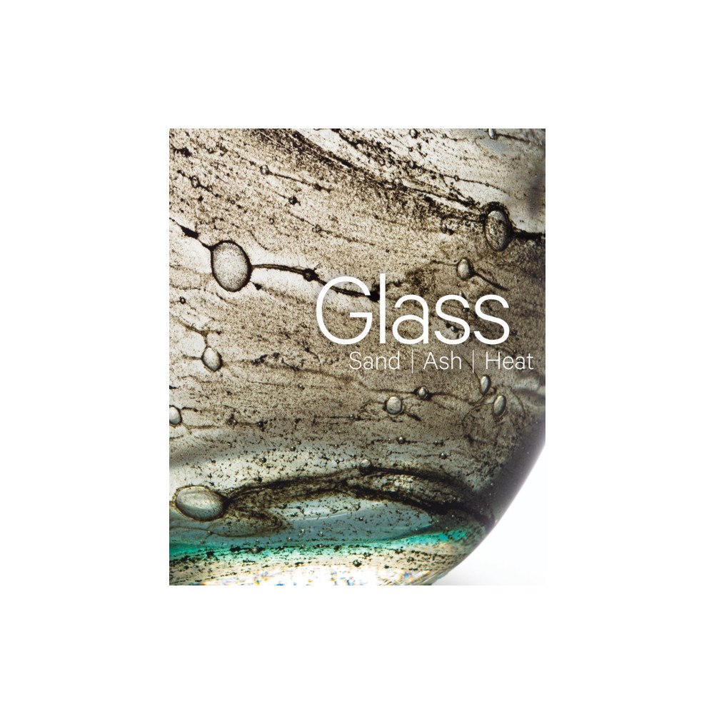 Scala Publishers Ltd Glass: Sand, Ash, Heat (inbunden, eng)