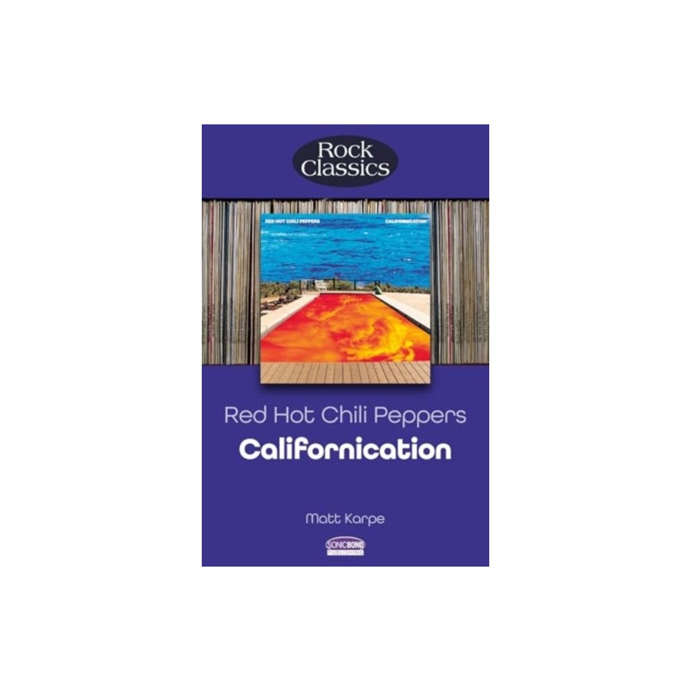 Sonicbond Publishing Red Hot Chili Peppers: Californication (Rock Classics) (häftad, eng)