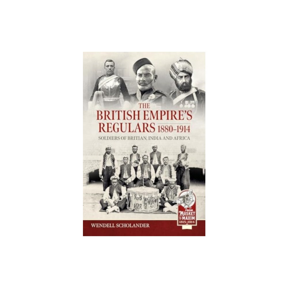 Helion & Company The British Empire’s Regulars 1880 - 1914 (inbunden, eng)